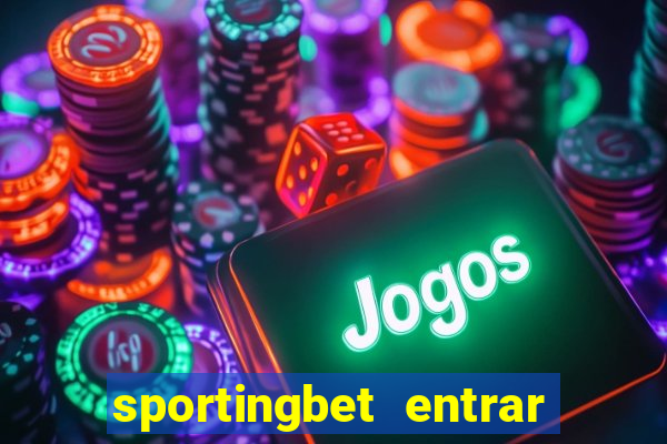 sportingbet entrar na minha conta